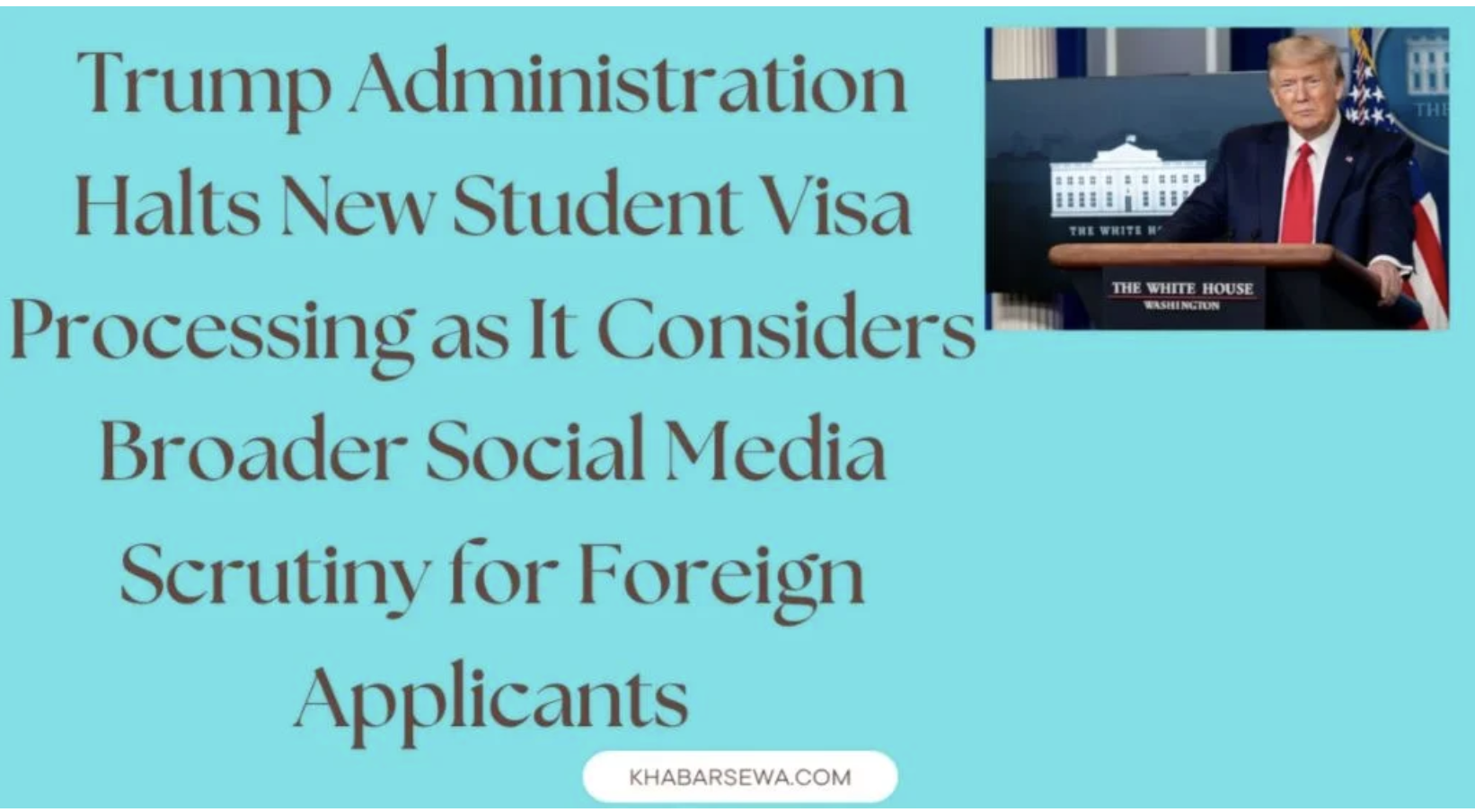 Trump Administration Halts New Student Visa Processing as It Considers Broader Social Media Scrutiny for Foreign Applicants